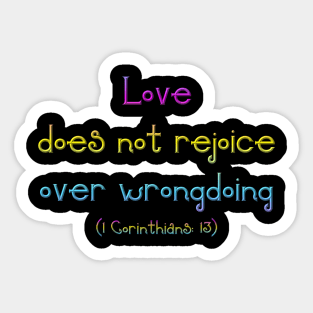 Love Does Not Rejoice in Wrongdoing ( 1 Corinthians 13) Sticker